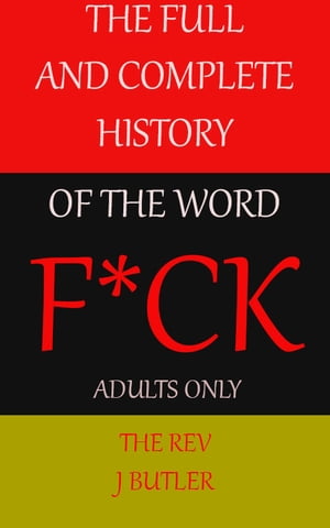 The Full and Complete History of The Word F*CK