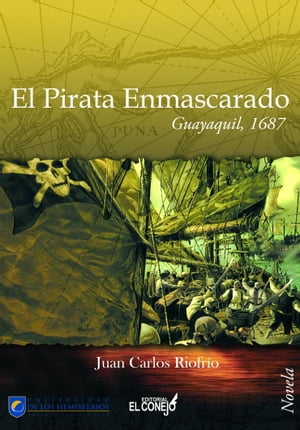 El pirata enmascarado. Guayaquil 1687