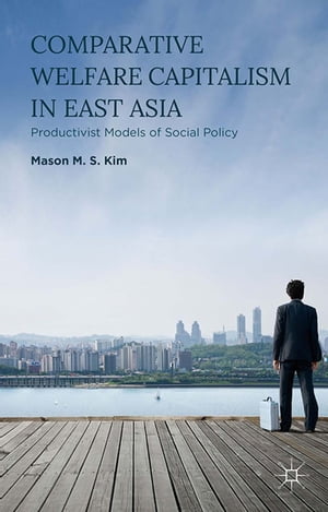 Comparative Welfare Capitalism in East Asia