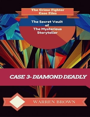 The Secret Vault of the Mysterious Storyteller: Case 3 Diamond Deadly【電子書籍】[ Warren Brown ]