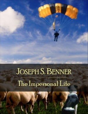 The Impersonal Life: The Secret Edition - Open Your Heart to the Real Power and Magic of Living Faith and Let the Heaven Be in You, Go Deep Inside Yourself and Back, Feel the Crazy and Divine Love and Live for Your Dreams【電子書籍】