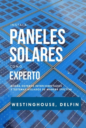 Instala Paneles Solares Como Experto Diseña Sistemas Interconectados Y Sistemas Aislados De Manera Efectiva