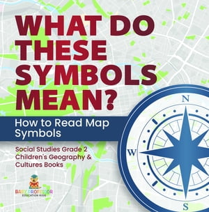 What Do These Symbols Mean? How to Read Map Symbols | Social Studies Grade 2 | Children's Geography & Cultures Books