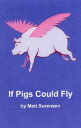 ŷKoboŻҽҥȥ㤨If Pigs Could FlyŻҽҡ[ Matt Sorensen ]פβǤʤ120ߤˤʤޤ