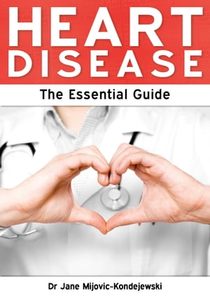 Heart Disease: The Essential Guide