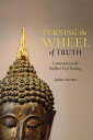 Turning the Wheel of Truth Commentary on the Buddha 039 s First Teaching【電子書籍】 Ajahn Sucitto