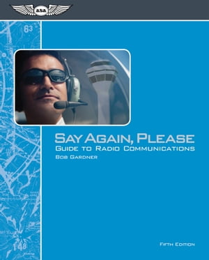 Say Again, Please Guide to Radio Communications【電子書籍】[ Bob Gardner ]