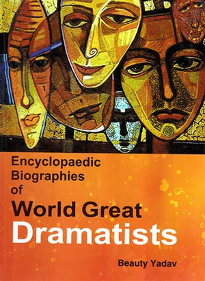 Encyclopaedic Biographies of World Great DramatistsŻҽҡ[ Beauty Yada...