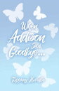 When Addison Said Goodbye...【電子書籍】[ Tiffany Hurdle ]