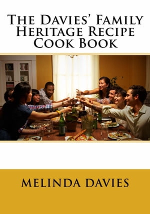 The Davies' Family Heritage Recipe Cook Book