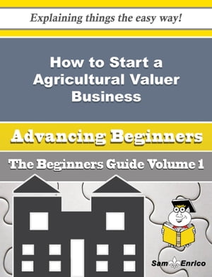 How to Start a Agricultural Valuer Business (Beginners Guide)