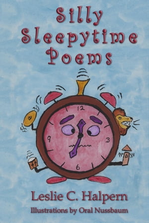 Silly Sleepytime Poems【電子書籍】[ Leslie C. Halpern ]