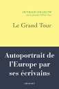 Le Grand Tour Autoportrait de l 039 Europe par ses crivains【電子書籍】 Olivier Guez