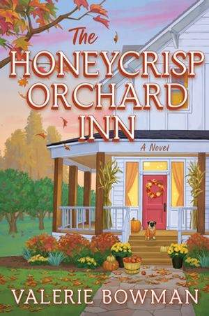 The Honeycrisp Orchard Inn A Novel【電子書籍】[ Valerie Bowman ]