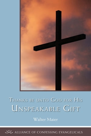 Thanks be to God for His Unspeakable Gift