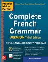 Practice Makes Perfect Complete French Grammar, Premium Third Edition【電子書籍】 Annie Heminway