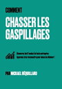 Comment chasser les gaspillages D?couvrez les 8 'mudas' de toute entreprise, apprenez ? les reconnaitre pour mieux les ?liminer !