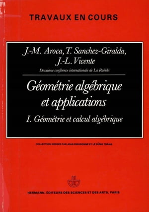 Géométrie algébrique et applications : actes, vol. 1