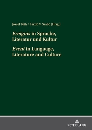 ≪Ereignis≫ in Sprache, Literatur und Kultur ≪Event≫ in Language, Literature and Culture Beitraege der interdisziplinaeren Tagung an der Pannonischen Universitaet Veszpr?m vom 4. bis 6. Oktober 2018