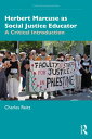 Herbert Marcuse as Social Justice Educator A Critical Introduction【電子書籍】[ Charle...