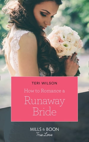 How To Romance A Runaway Bride【電子書籍】[ Teri Wilson ](3)