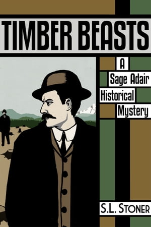 Timber Beasts: A Sage Adair Historical Mystery