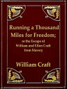 ŷKoboŻҽҥȥ㤨Running a Thousand Miles for Freedom Or, the Escape of William and Ellen Craft from SlaveryŻҽҡ[ William Craft ]פβǤʤ532ߤˤʤޤ