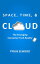 Space, Time, and Cloud: The Emerging Consumer Tech RealityŻҽҡ[ Pyrus Elwood ]