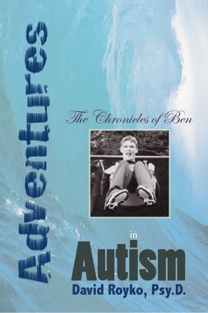 The Chronicles of Ben: Adventures in Autism