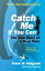 Catch Me If You Can