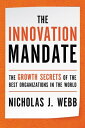The Innovation Mandate The Growth Secrets of the Best Organizations in the World...