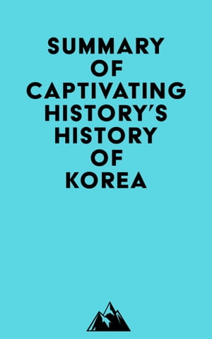 Summary of Captivating History's History of Korea