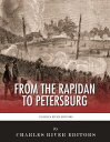 From the Rapidan to Petersburg The Overland Campaign and the First Battles for P...