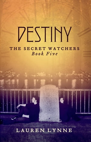 Destiny The Secret Watchers Book Five【電子書籍】[ Lauren Lynne ]