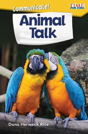 Communicate! Animal Talk【電子書籍】[ Dona Herweck Rice ]