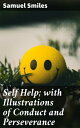 Self Help; with Illustrations of Conduct and Perseverance