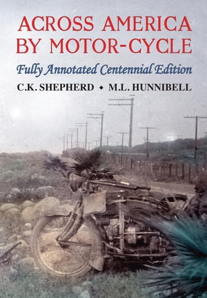 Across America by Motor-Cycle Fully Annotated Centennial Edition【電子書籍】[ Mark L Hunnibell ]
