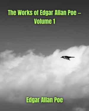 The Works of Edgar Allan Poe Volume-1【電子書籍】[ Edgar Allan Poe ]