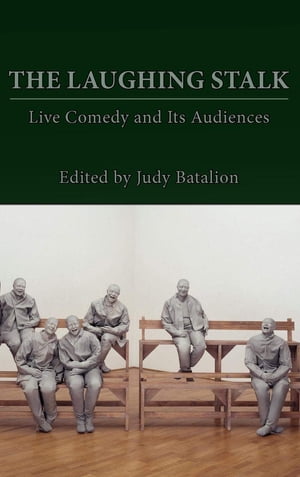 Laughing Stalk, The Live Comedy and Its Audiences【電子書籍】