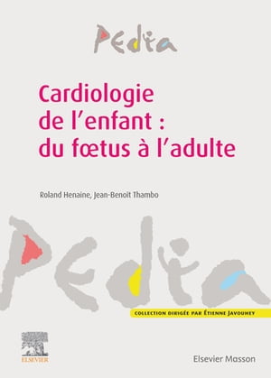 Cardiologie de l'enfant : du fœtus à l'adulte