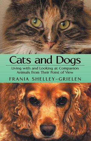ŷKoboŻҽҥȥ㤨Cats and Dogs Living with and Looking at Companion Animals from Their Point of ViewŻҽҡ[ Frania Shelley-Grielen ]פβǤʤ468ߤˤʤޤ