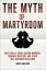 The Myth of Martyrdom