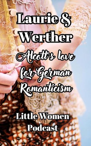 Laurie and Werther, Alcott's Love For German Romanticism