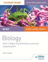 WJEC/Eduqas Biology AS/A Level Year 1 Student Guide: Basic biochemistry and cell...