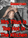 ŷKoboŻҽҥȥ㤨Mrs Titus Is Too Hot In The KitchenŻҽҡ[ Bakerman ]פβǤʤ104ߤˤʤޤ