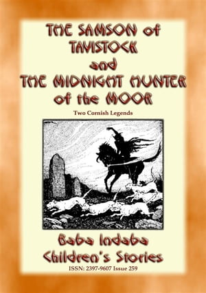 THE SAMSON OF TAVISTOCK and THE MIDNIGHT HUNTER OF THE MOOR - Two Legends of Cornwall