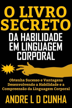 O LIVRO SECRETO DA HABILIDADE EM LINGUAGEM CORPORAL