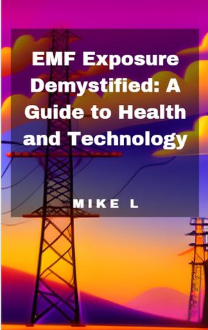 EMF Exposure Demystified: A Guide to Health and Technology