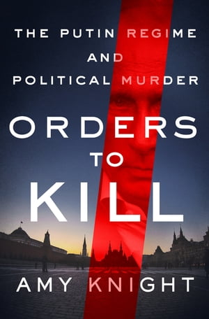 Orders to Kill The Putin Regime and Political Murder