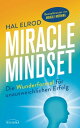 Miracle Mindset Die Wunderformel f?r unausweichlichen Erfolg - Mit 30-Tage-Progr...